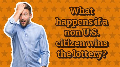 can a non citizen win the lottery|Taxes on Lottery Winnings for US Expats & Nonresident Aliens.